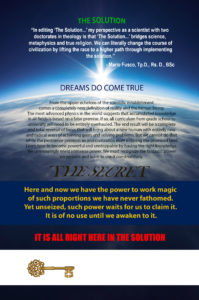 The Solution to problems, the solution to social issues, the solution to injustice, the solution to inequality, the solution to cruelty, the solution to prejudice, the solution to psychological problems, the solution to health problems, the solution to disease
