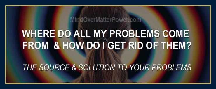 Mind Forms Matter on where all your problems come from