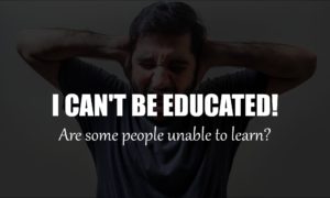 are-there-people-that-cant-be-educated-why-are-some-people-stuck-unable-to-learn-blocked-resistance
