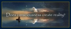 consciousness-creates-reality-mind-does-create-your-life-experience-thoughts-materialized-physically
