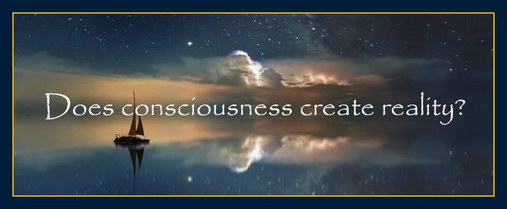 consciousness-creates-reality-mind-does-create-your-life-experience-thoughts-materialized-physically