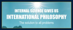 Internal science gives us International philosophy solution to all world problem