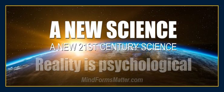 New science internal paradigm mind forms matter for humanity and the 21st century thoughts create matter