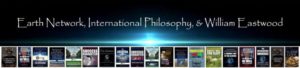 Mind forms matter introduction to William Eastwood International Philosophy to change the world.