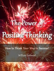 Mind forms matter presents: The Power of Positive Thinking How to Think Your Way to Success Eastwood. power of positive thinking.