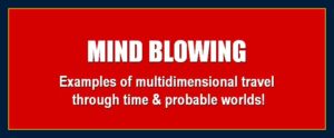 Mind forms matter presents: Examples of multidimensional travel through time and probable worlds by William Eastwood