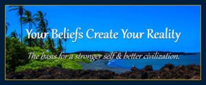 Mind forms matter your beliefs create your reality