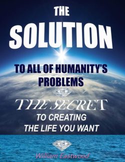 Mind forms matter presents The Solution ebook by William Eastwood EN