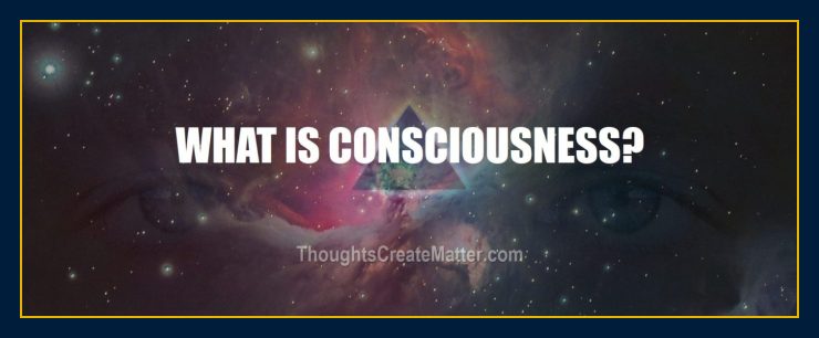 Mind forms matter what is consciousness