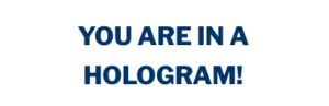 You are in a hologram made of consciousness idea
