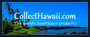 Collect Hawaii worlds most healthiest products
