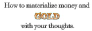 mind forms matter gold platinum money wealth