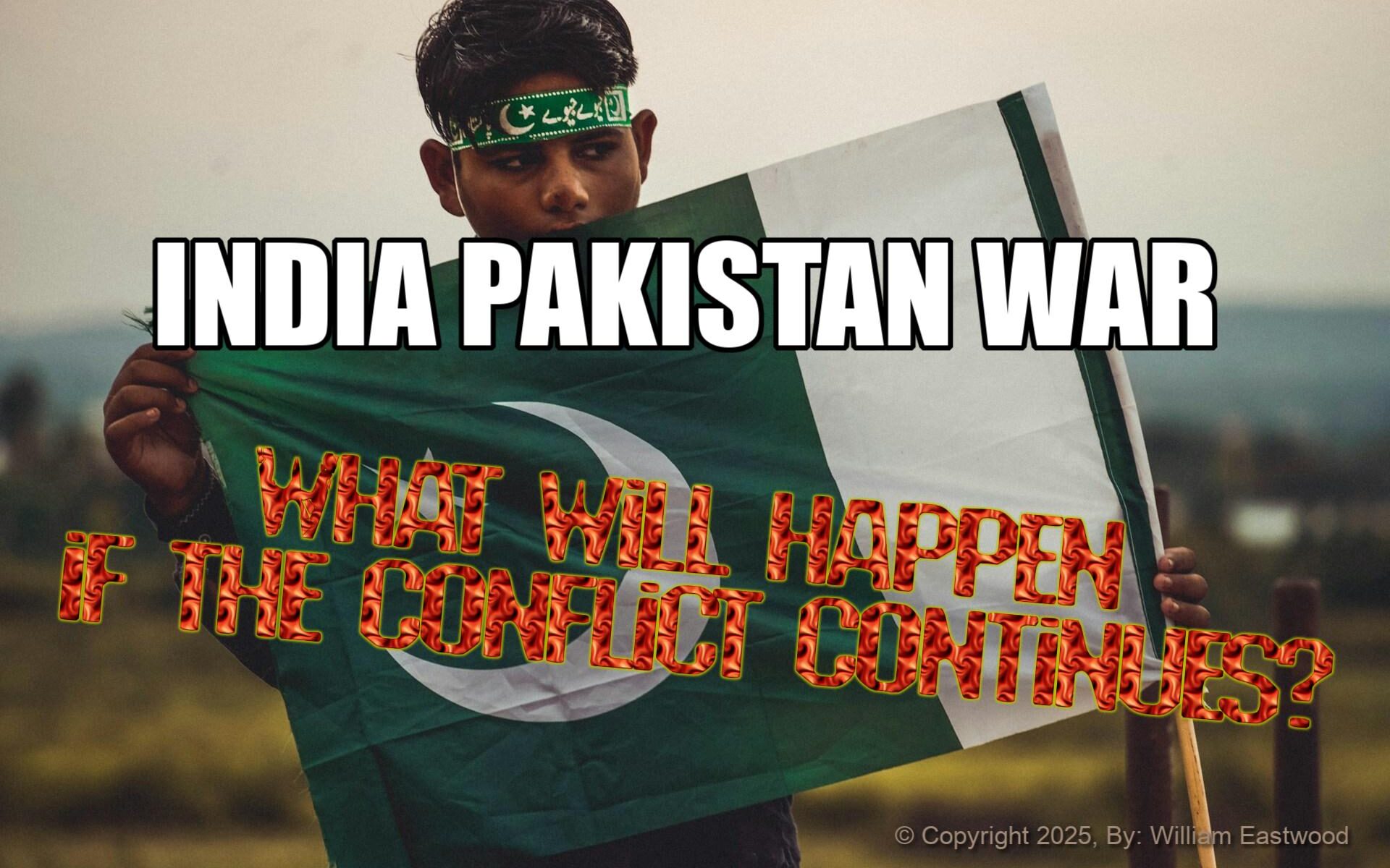 Will India & Pakistan Start nuclear War? If the Conflict Continues, What Will Happen in India?