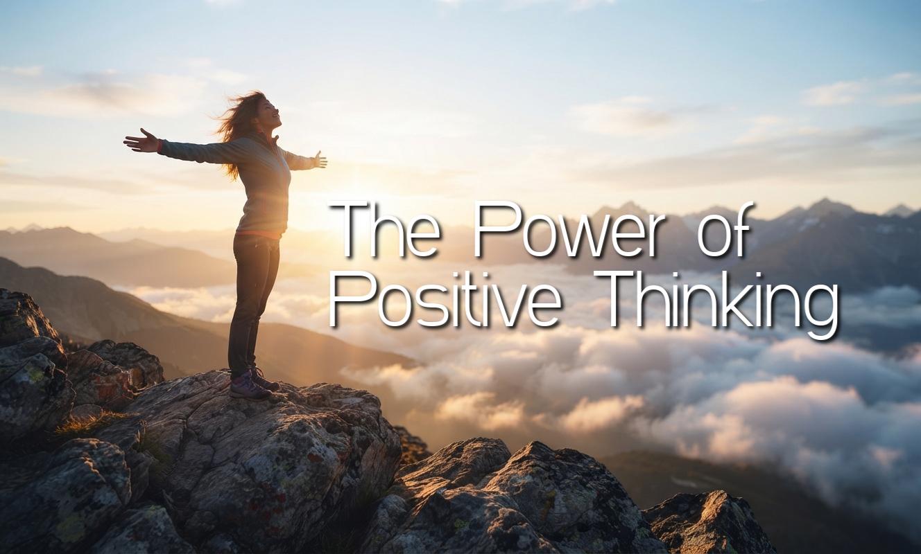 The Power of Positive Thinking: How to Think Your Way to Success