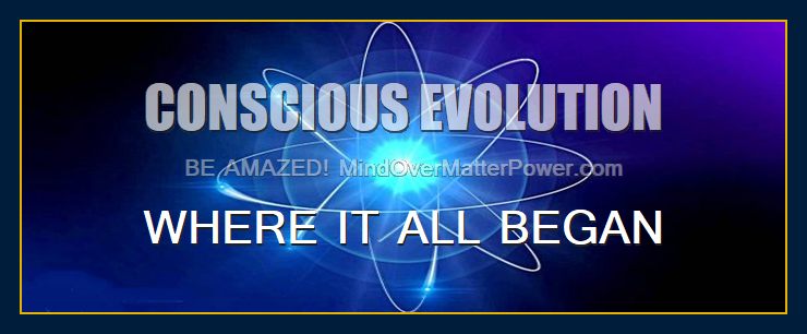 CONSCIOUS EVOLUTION WHERE IT ALL BEGAN