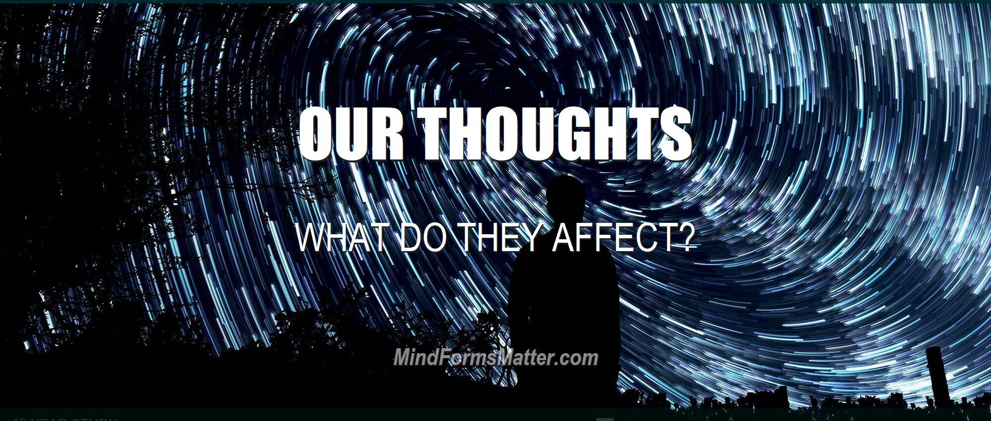 Thoughts & Emotions Affect Events, Matter & Reality Thoughts & Emotions Affect Events, Matter & Reality