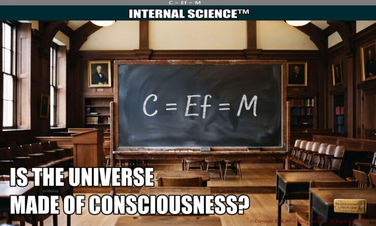 Chalkboard in a university classroom displaying the proprietary equation C=Ef=M by William Eastwood and the question, "Is the universe made of consciousness?"