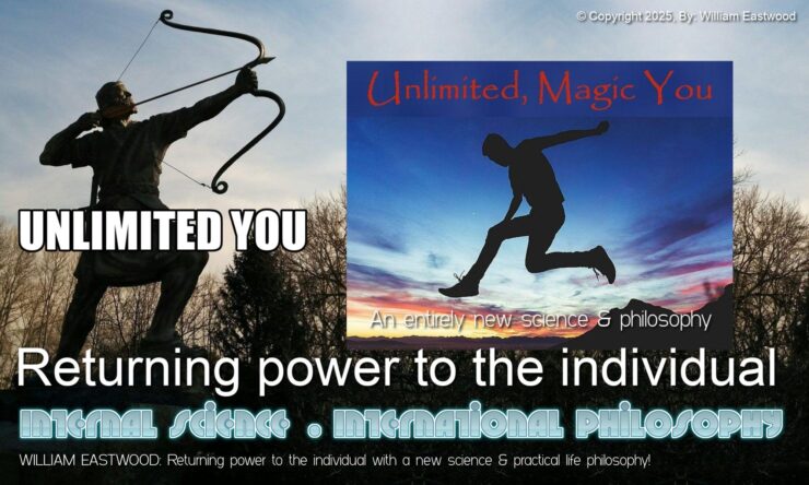 A composite motivational image featuring two scenes. On the left, Robin Hood with a drawn bow aims high, overlaid with text: "Unlimited, Magic You: An entirely new science & philosophy." On the right, a silhouetted man leaps across a chasm above a city at sunrise, overlaid with extensive text: "UNLIMITED YOU: Returning power to the individual: Internal Science: International Philosophy: William Eastwood: Returning power to the individual with a new science & practical life philosophy."